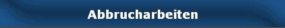 Abbrucharbeiten