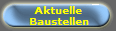 Aktuelle
Baustellen